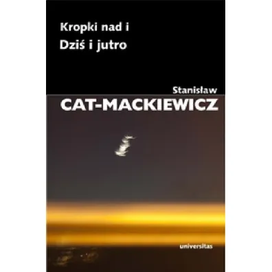 Kropki nad i. Dzi� i jutro - Stanis�aw Cat-Mackiewicz
