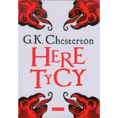 Heretycy - Gilbert Keith Chesterton