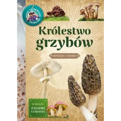 M�ody obserwator przyrody. Kr�lestwo grzyb�w - Hanna B�dkowska