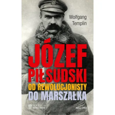 J�zef Pi�sudski. Biografia - Wolfgang Templin