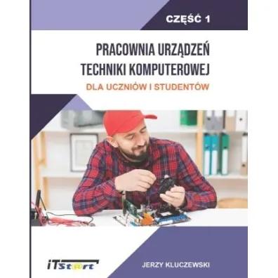 Pracownia urz�dze� techniki komputerowej dla uczni�w i student�w. Cz�� 1 - Jerzy Kluczewski