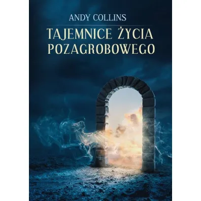 Tajemnice �ycia pozagrobowego - Andy Collins