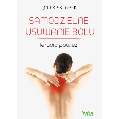 Samodzielne usuwanie b�lu. Terapia powi�zi - Jacek Skarbek