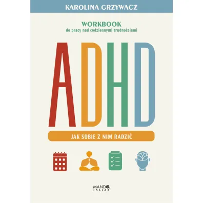 ADHD. Jak sobie z nim radzi� - Karolina  Grzywacz