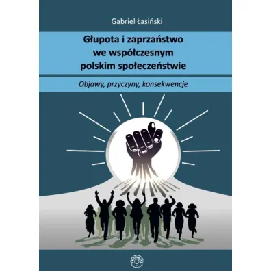 G�upota i zaprza�stwo we wsp�czesnym spo�ecze�stwie polskim - Gabriel �asi�ski