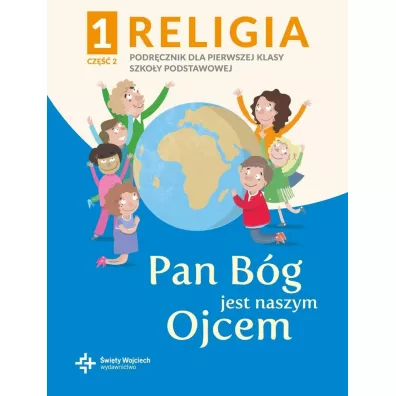 Religia 1. Pan Bg jest naszym Ojcem. Podrcznik z wiczeniami dla pierwszej klasy szkoy podstawowej. Cz 2 - Pawe Paczek