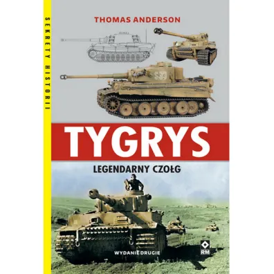 Tygrys. Legendarny czo�g - Thomas Anderson