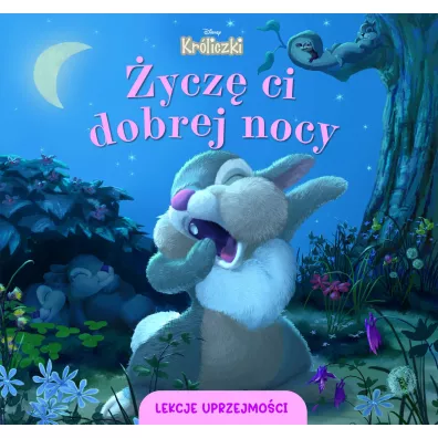 �ycz� ci dobrej nocy. Lekcje uprzejmo�ci. Disney Kr�liczki - Aleksandra G�rska