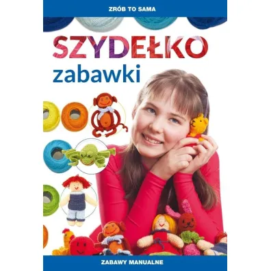 Szyde�ko. Zabawki. Zabawy manualne - Beata Guzowska