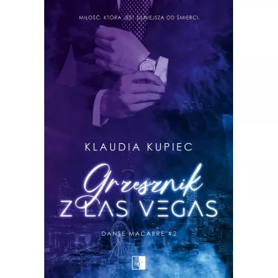 Grzesznik z Las Vegas. Danse Macabre. Tom 2 - Klaudia Kupiec