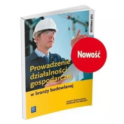 Prowadzenie dzia�alno�ci gospodarczej w bran�y budowlanej. Podr�cznik do kszta�cenia zawodowego - Tadeusz Maj