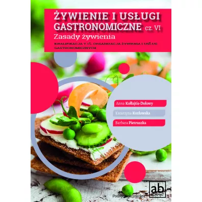 ywienie i usugi gastronomiczne. Cz VI. Zasady - Anna Koajtis-Doowy, Katarzyna Kozowska, Barbara Pietruszka