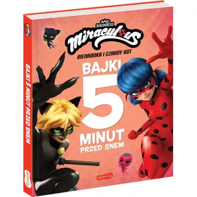 Miraculous: Biedronka i Czarny Kot. Bajki 5 minut przed snem