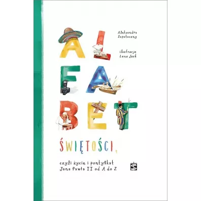 Alfabet �wi�to�ci, czyli �ycie i pontyfikat Jana P - Aleksandra Zapotoczny