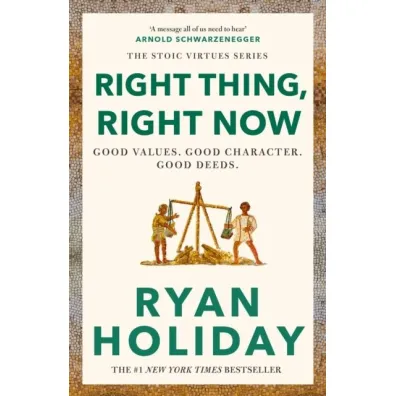 Right Thing, Right Now - Ryan Holiday