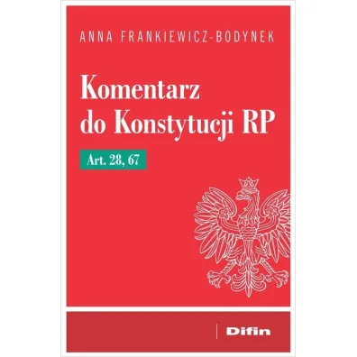 Komentarz do Konstytucji RP art. 28, 67 - Anna  Frankiewicz-Bodynek