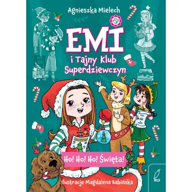 Emi i Tajny Klub Superdziewczyn. Ho! Ho! Ho! �wi�ta - Agnieszka Mielech