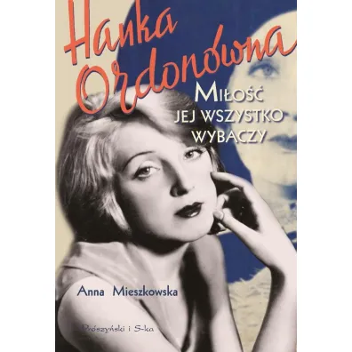 Hanka Ordon�wna. Mi�o�� jej wszystko wybaczy - Anna Mieszkowska