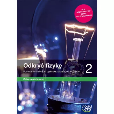 Odkry fizyk 2. Podrcznik dla liceum oglnoksztaccego i technikum. Zakres podstawowy. Szkoa ponadpodstawowa - Marcin Braun, Weronika liwa