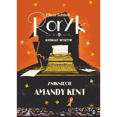 Znikni�cie Amandy. Roryk. Nie�mia�y detektyw. Tom 4 - Oliver  Schlick
