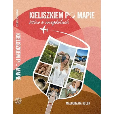 Kieliszkiem po mapie. Wino w anegdotach - Ma�gorzata  Su�ek