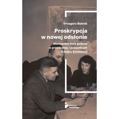 Proskrypcja w nowej ods�onie. Niemieckie listy go�cze w przededniu i pocz�tkach II wojny �wiatowej - Grzegorz B�bnik