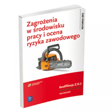 Zagro�enia w �rodowisku pracy i ocena ryzyka zawodowego. Kwalifikacja z. 13. 3. Ocenianie ryzyka zawodowego. Podr�cznik do nauki zawodu technik bhp - Tadeusz Cieszkowski, Wanda Buka�a