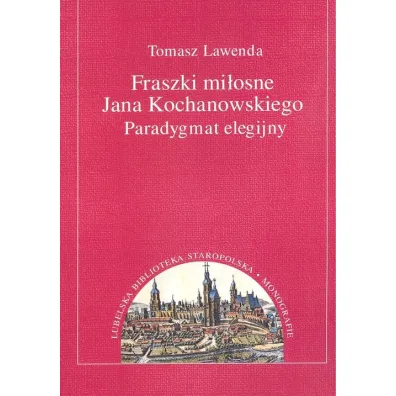 Fraszki mi�osne Jana Kochanowskiego. - Tomasz Lawenda
