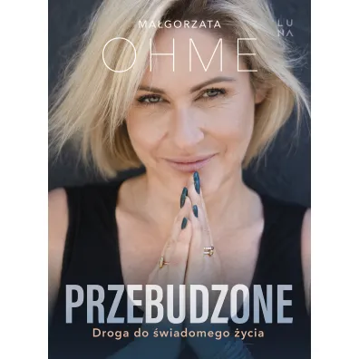 Przebudzone. Droga do �wiadomego �ycia - Ma�gorzata Ohme