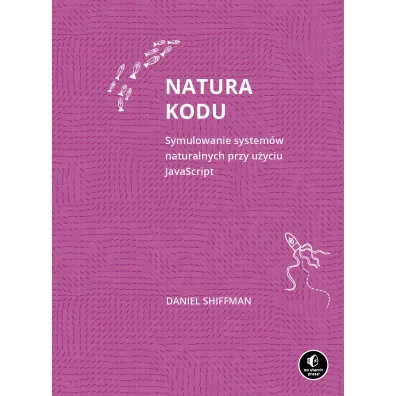 Natura kodu. Symulowanie system�w naturalnych przy u�yciu JavaScript - Daniel Shiffman