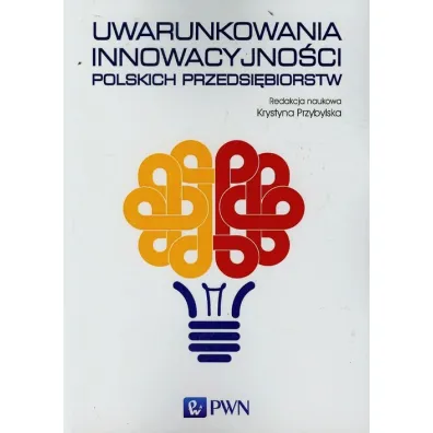 Uwarunkowania innowacyjno�ci polskich przedsi�biorstw