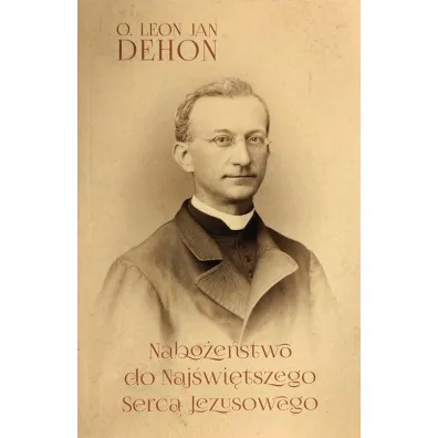 Nabo�e�stwo do Naj�wi�tszego Serca Jezusowego - Leon Jan Dehon
