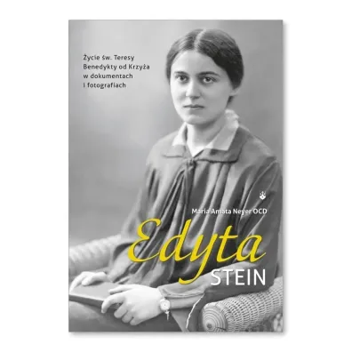 Edyta Stein. �ycie w dokumentach i fotografiach - Maria Amata Neyer Ocd