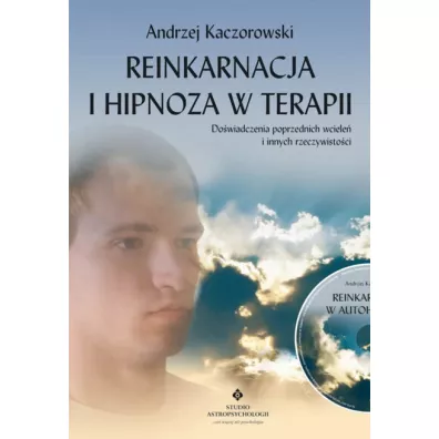 Reinkarnacja i hipnoza w terapii - Andrzej Kaczorowski