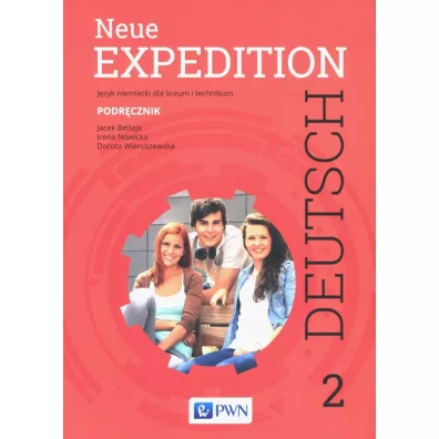 Neue Expedition Deutsch 2. Podr�cznik. J�zyk niemiecki dla liceum i technikum. Szko�y ponadgimnazjalne - Dorota Wieruszewska, Irena Nowicka, Jacek Betleja