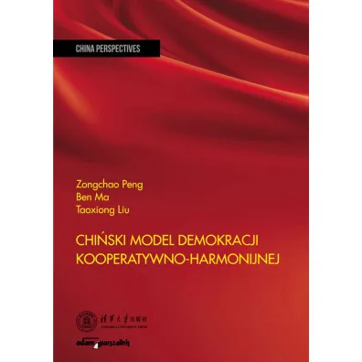 Chi�ski model demokracji kooperatywno-harmonijnej - Ben  Ma, Taoxiong Liu, Zongchao Peng