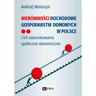 Nier�wno�ci dochodowe gospodarstw domowych w Polsce i ich uwarunkowania spo�eczno-ekonomiczne - Andrzej  Wo�oszyn