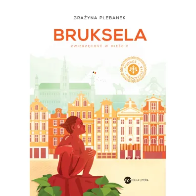 Bruksela. Zwierz�co�� w mie�cie - Gra�yna Plebanek