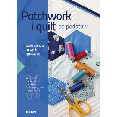 Patchwork i quilt od podstaw