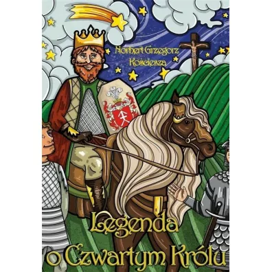 Legenda o Czwartym Kr�lu - Norbert Grzegorz Ko�ciesza