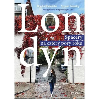 Londyn. Spacery na cztery pory roku - Klaudia  Kordowska, Szymon  Kocielny