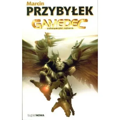Zabaweczki. Sztorm. Gamedec. Tom 3. Cz�� 2 - Marcin Przyby�ek