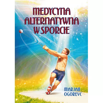 Medycyna alternatywna w sporcie - Ogorevc Marjan