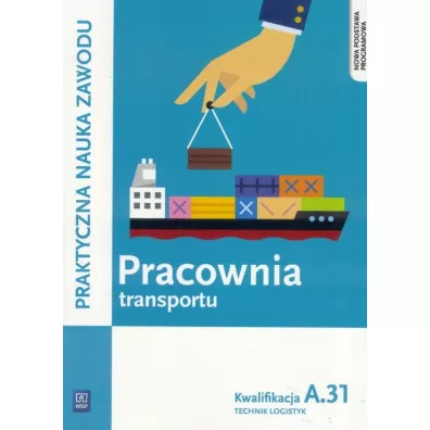 Pracownia transportu. Technik logistyk. Kwalifikacja A.31 - Jaros�aw Stolarski