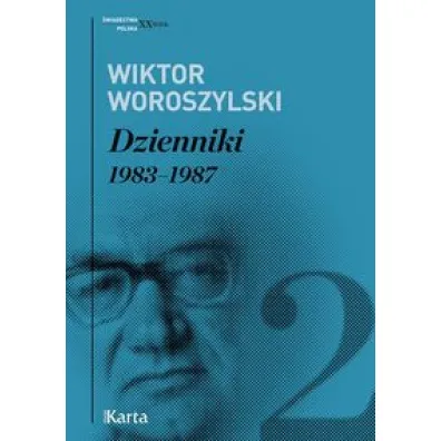 Dzienniki. 1983-1987. Tom 2 - Wiktor Woroszylski