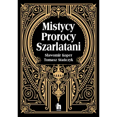 Mistycy, prorocy, szarlatani - S�awomir Koper, Tomasz Sta�czyk