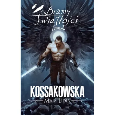 Bramy �wiat�o�ci. Cz�� 2. Zast�py Anielskie. Tom 6 - Maja Lidia Kossakowska