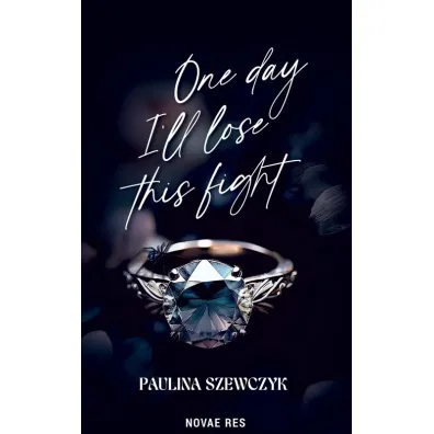 One day I`ll lose this fight - Paulina  Szewczyk