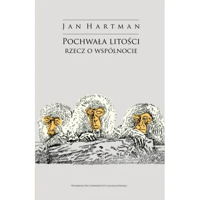 Pochwa�a lito�ci. Rzecz o wsp�lnocie - Jan Hartman