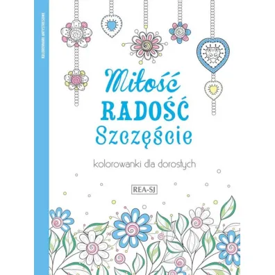 Kolorowanki dla doros�ych. Mi�o��, rado��, szcz�cie